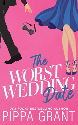 The Worst Wedding Date - Grant, Pippa