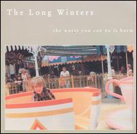 The Worst You Can Do Is Harm - The Long Winters