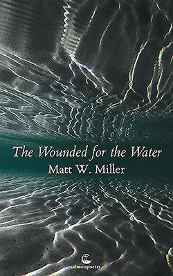 The Wounded for the Water - Miller, Matt