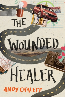 The Wounded Healer: A Journey in Radical Self-Love - Chaleff, Andy