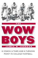 The Wow Boys: A Coach, a Team, and a Turning Point in College Football