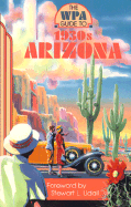 The Wpa Guide to 1930s Arizona - Work Projects Administration