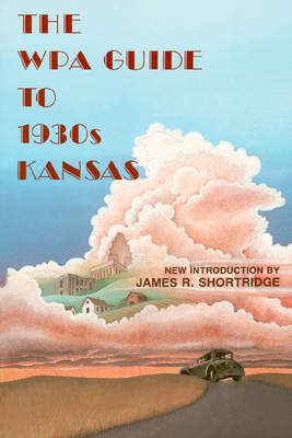 The Wpa Guide to 1930s Kansas - Federal Writers' Project