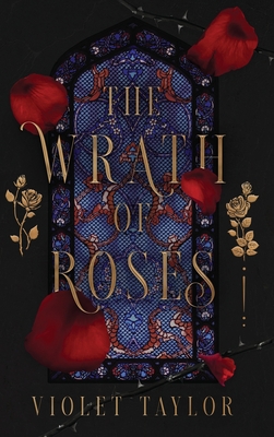 The Wrath of Roses: A Dark Fairy Tale Reimagining - Taylor, Violet