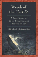 The Wreck of the Carl D.: A True Story of Loss, Survival, and Rescue at Sea