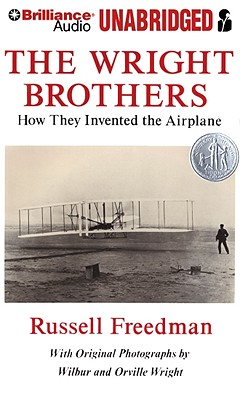 The Wright Brothers: How They Invented the Airplane - Freedman, Russell, and Bliss, Knighton (Read by)