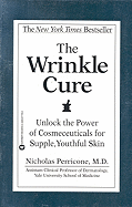 The Wrinkle Cure: Unlock the Power of Cosmeceuticals for Supple, Youthful Skin