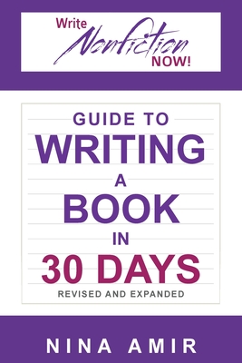 The Write Nonfiction NOW! Guide to Writing a Book in 30 Days (Revised and Expanded) - Amir, Nina, and Myers, Linda Joy, and Clark, Roy Peter