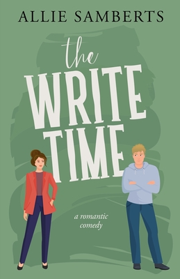 The Write Time: A Sweet and Spicy Romantic Comedy - Samberts, Allie