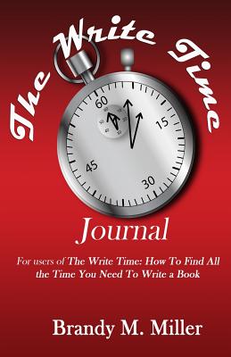 The Write Time Journal: Keep Track of Where Your Time Is Going - Miller, Brandy M