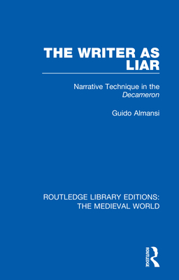 The Writer as Liar: Narrative Technique in the Decameron - Almansi, Guido