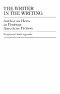 The Writer in the Writing: Author as Hero in Postwar American Fiction