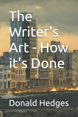 The Writer's Art - How it's Done - Hedges, Donald