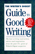 The Writer's Digest Guide to Good Writing - Writer's Digest Books