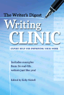 The Writer's Digest Writing Clinic: Expert Help for Improving Your Work