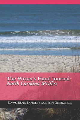 The Writer's Hand Journal: North Carolina Writers - Obermeyer, Jon, and Langley, Dawn Reno