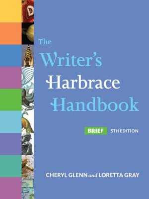 The Writer's Harbrace Handbook, Brief Edition - Glenn, Cheryl, and Gray, Loretta
