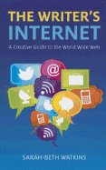 The Writer's Internet: A Creative Guide to the World Wide Web