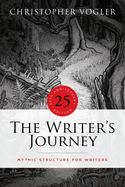 The Writer's Journey: Mythic Structure for Writers. 25th Anniversary Edition
