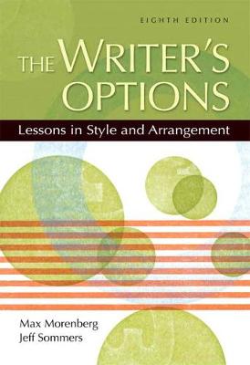 The Writer's Options: Lessons in Style and Arrangement - Morenberg, Max, and Sommers, Jeff