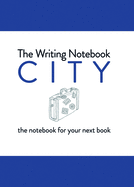 The Writing Notebook: City: The Notebook for Your Next Book