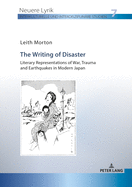 The Writing of Disaster - Literary Representations of War, Trauma and Earthquakes in Modern Japan