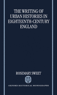 The Writing of Urban Histories in Eighteenth-Century England