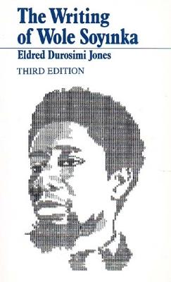 The Writing of Wole Soyinka - Jones, Eldred