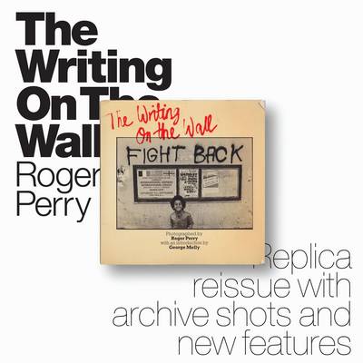 The Writing on the Wall - Perry, Roger (Photographer), and Melly, George (Introduction by), and Drummond, Bill (Text by)