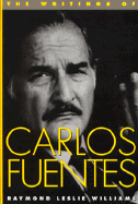 The Writings of Carlos Fuentes - Williams, Raymond Leslie