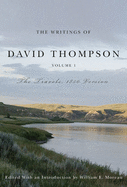 The Writings of David Thompson, Volume 1: The Travels, 1850 Version