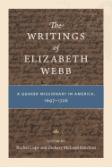 The Writings of Elizabeth Webb: A Quaker Missionary in America, 1697-1726