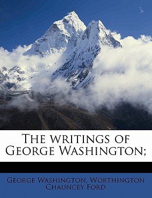 The writings of George Washington; - Washington, George, and Ford, Worthington Chauncey