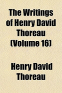 The Writings of Henry David Thoreau Volume 16