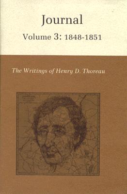 The Writings of Henry David Thoreau, Volume 3: Journal, Volume 3: 1848-1851. - Thoreau, Henry David, and Sattelmeyer, Robert (Editor), and Patterson, Mark R. (Editor)