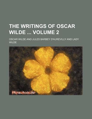 The Writings of Oscar Wilde Volume 2 - Zick, Henry, and Wilde, Oscar