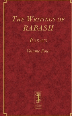 The Writings of RABASH - Essays - Volume Four - Ashlag, Baruch