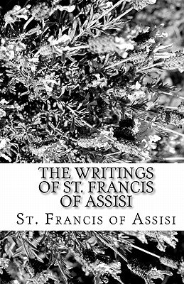 The Writings of St. Francis of Assisi - St Francis of Assisi