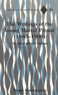The Writings of the Young Marcel Proust (1885-1900): An Ideological Critique - Alvarez-Detrell, Tamara (Editor), and Paulson, Michael G (Editor), and Rosengarten, Frank