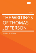 The Writings of Thomas Jefferson Volume 9