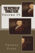 The Writings of Thomas Paine: Volume IV.