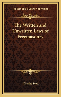 The Written and Unwritten Laws of Freemasonry - Scott, Charles