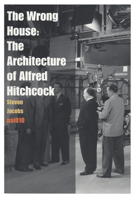 The Wrong House - the Architecture of Alfred Hitchcock - Jacobs, Steven