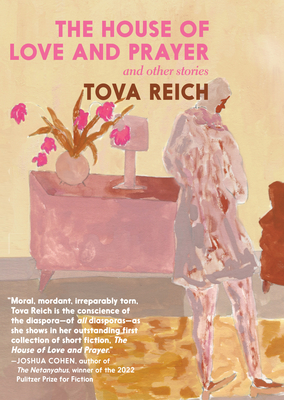 The WRONG ISBN DO NOT USE - House of Love and Prayer - Reich, Tova