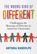 The Wrong Kind of Different: Challenging the Meaning of Diversity in American Classrooms