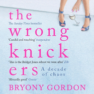 The Wrong Knickers - A Decade of Chaos