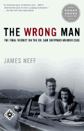 The Wrong Man: The Final Verdict on the Dr. Sam Sheppard Murder Case - Neff, James