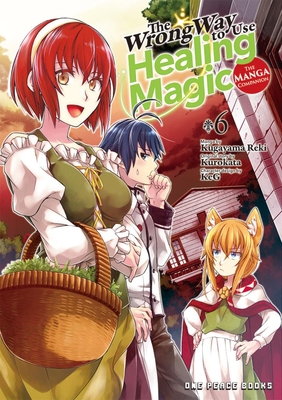 The Wrong Way to Use Healing Magic Volume 6: The Manga Companion - Reki, Kugayama, and Kurokata