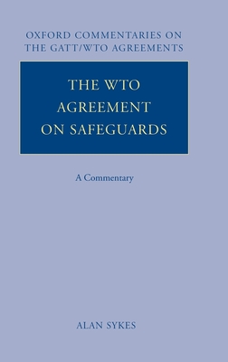 The WTO Agreement on Safeguards: A Commentary - Sykes, Alan O