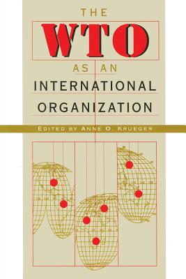 The Wto as an International Organization - Krueger, Anne O, Professor (Editor)